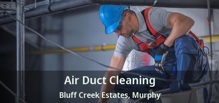 Air Duct Cleaning Bluff Creek Estates, Murphy - TX