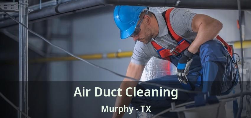 Air Duct Cleaning Murphy - TX