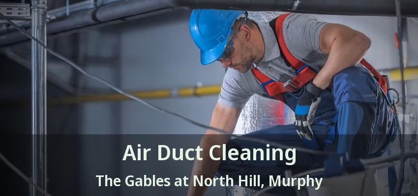 Air Duct Cleaning The Gables at North Hill, Murphy - TX