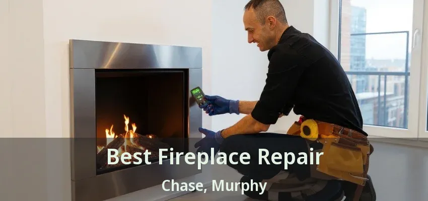 Best Fireplace Repair Chase, Murphy - TX