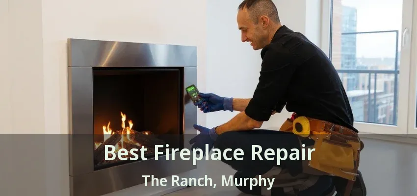 Best Fireplace Repair The Ranch, Murphy - TX