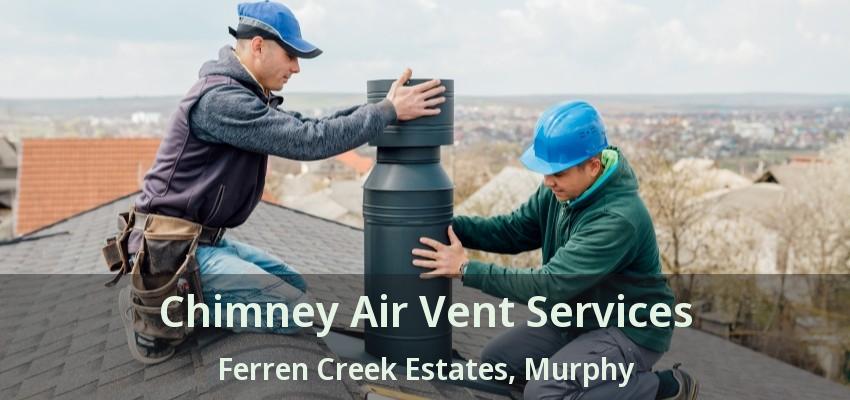 Chimney Air Vent Services Ferren Creek Estates, Murphy - TX