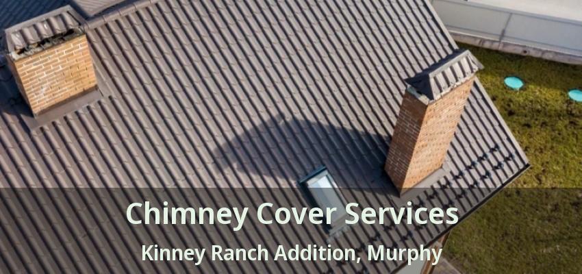 Chimney Cover Services Kinney Ranch Addition, Murphy - TX