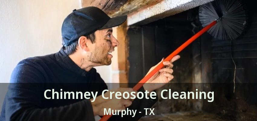 Chimney Creosote Cleaning Murphy - TX