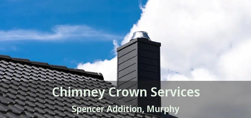 Chimney Crown Services Spencer Addition, Murphy - TX