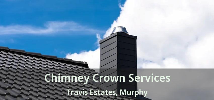 Chimney Crown Services Travis Estates, Murphy - TX