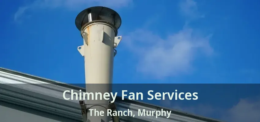 Chimney Fan Services The Ranch, Murphy - TX