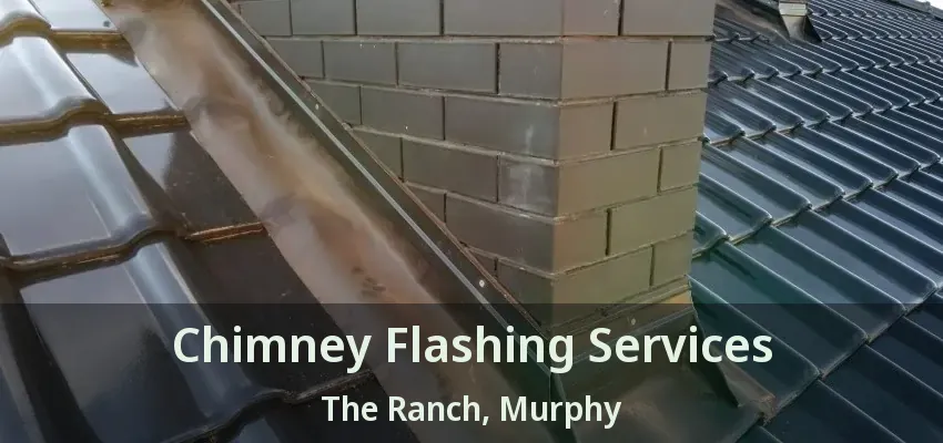 Chimney Flashing Services The Ranch, Murphy - TX