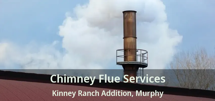 Chimney Flue Services Kinney Ranch Addition, Murphy - TX