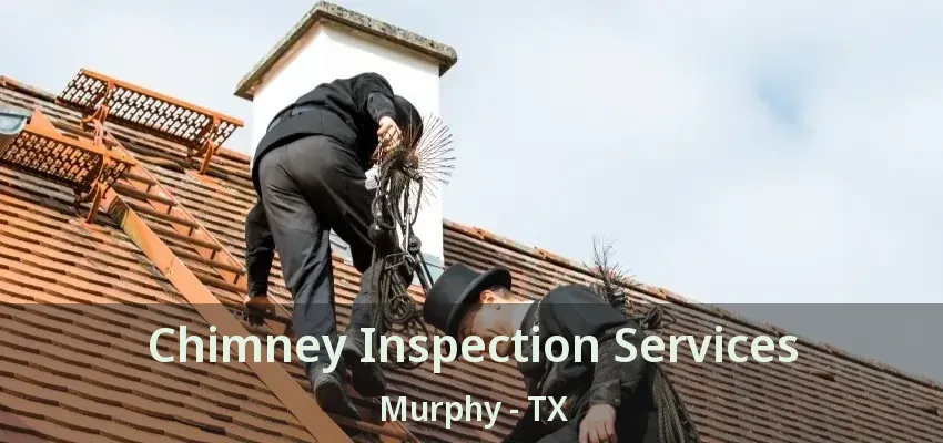 Chimney Inspection Services Murphy - TX