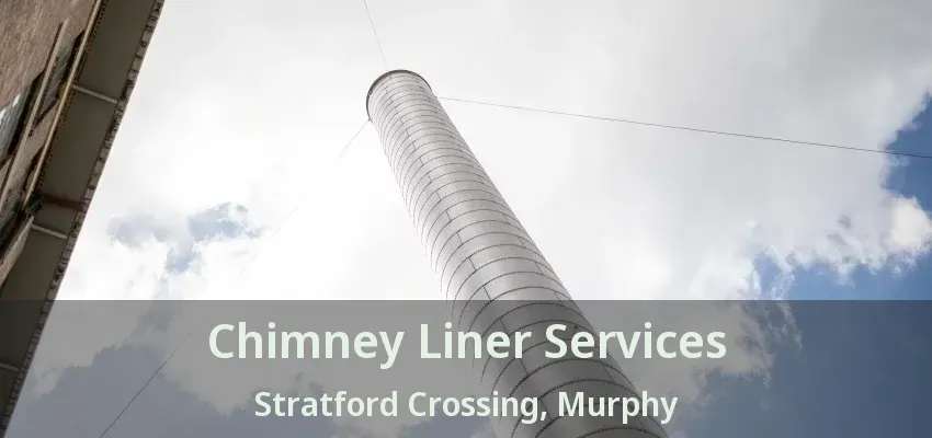 Chimney Liner Services Stratford Crossing, Murphy - TX