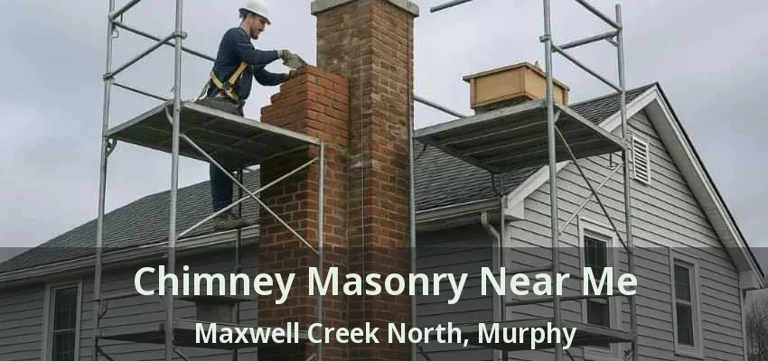 Chimney Masonry Near Me Maxwell Creek North, Murphy - TX