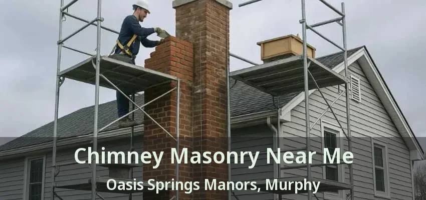 Chimney Masonry Near Me Oasis Springs Manors, Murphy - TX