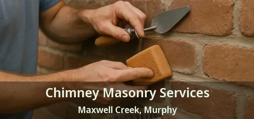 Chimney Masonry Services Maxwell Creek, Murphy - TX