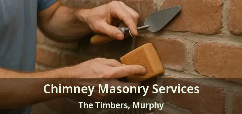 Chimney Masonry Services The Timbers, Murphy - TX