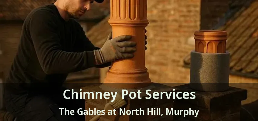 Chimney Pot Services The Gables at North Hill, Murphy - TX