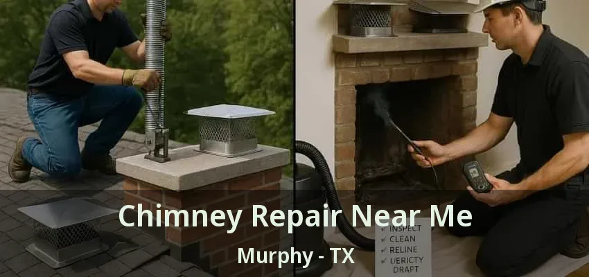 Chimney Repair Near Me Murphy - TX