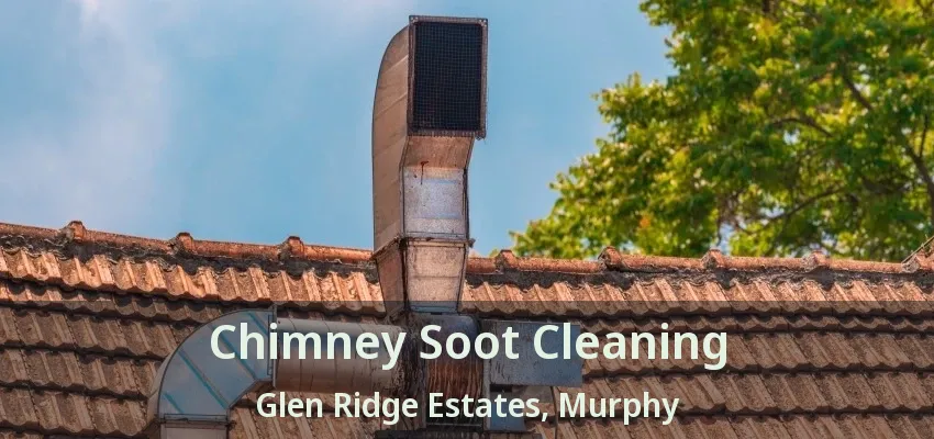 Chimney Soot Cleaning Glen Ridge Estates, Murphy - TX