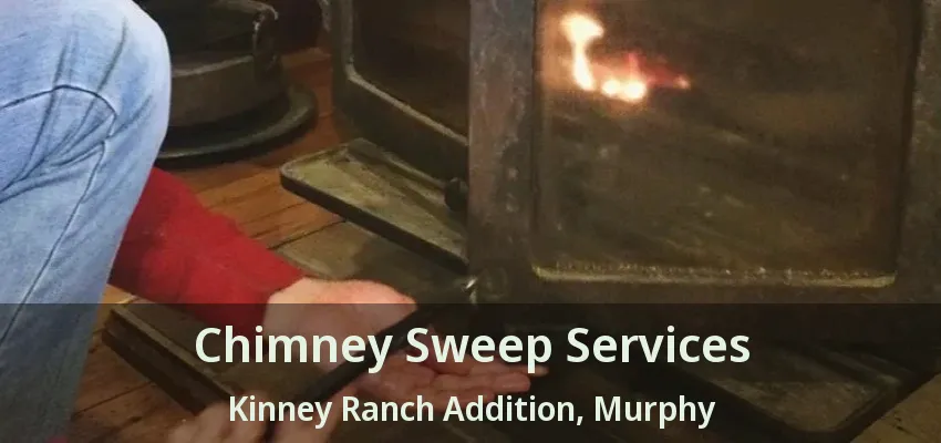 Chimney Sweep Services Kinney Ranch Addition, Murphy - TX