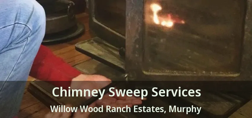 Chimney Sweep Services Willow Wood Ranch Estates, Murphy - TX