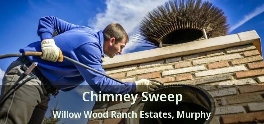 Chimney Sweep Willow Wood Ranch Estates, Murphy - TX