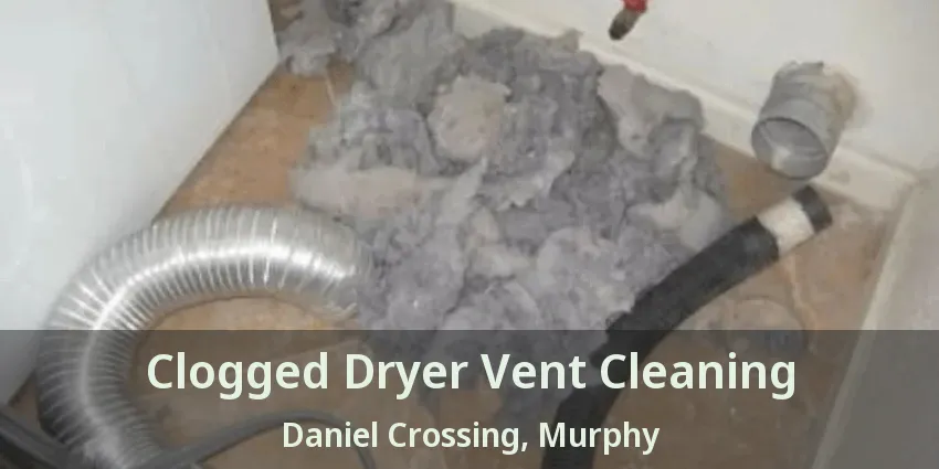 Clogged Dryer Vent Cleaning Daniel Crossing, Murphy - TX