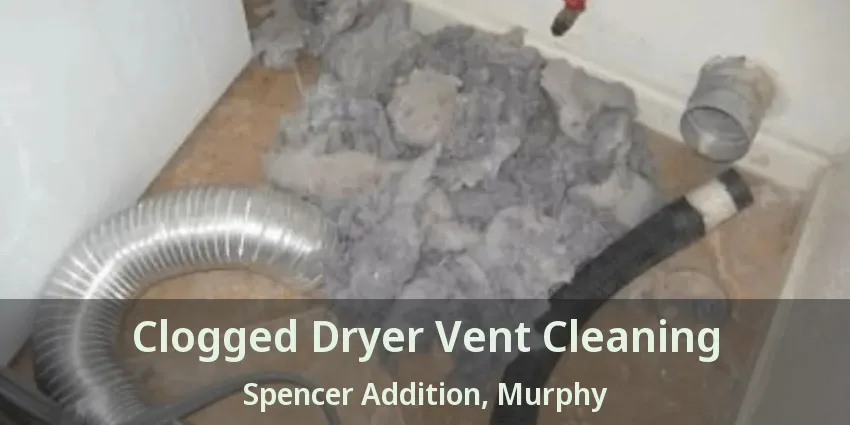 Clogged Dryer Vent Cleaning Spencer Addition, Murphy - TX