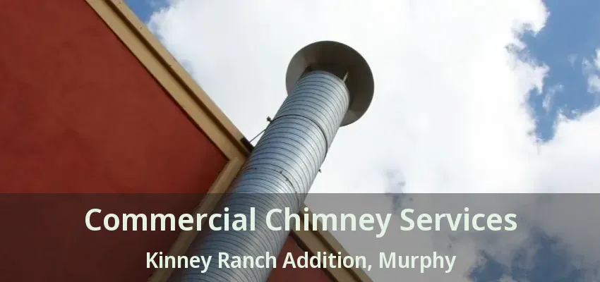 Commercial Chimney Services Kinney Ranch Addition, Murphy - TX