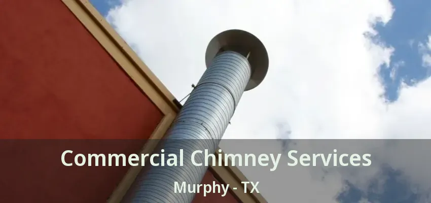 Commercial Chimney Services Murphy - TX