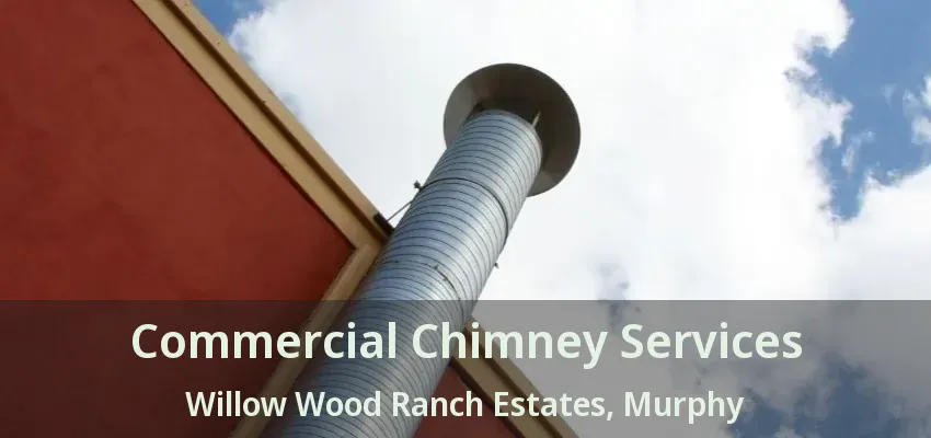 Commercial Chimney Services Willow Wood Ranch Estates, Murphy - TX