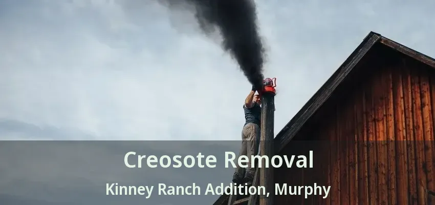 Creosote Removal Kinney Ranch Addition, Murphy - TX