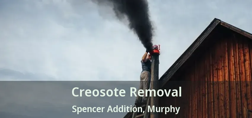 Creosote Removal Spencer Addition, Murphy - TX