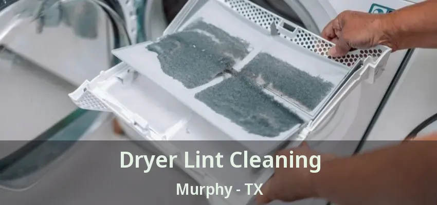 Dryer Lint Cleaning Murphy - TX