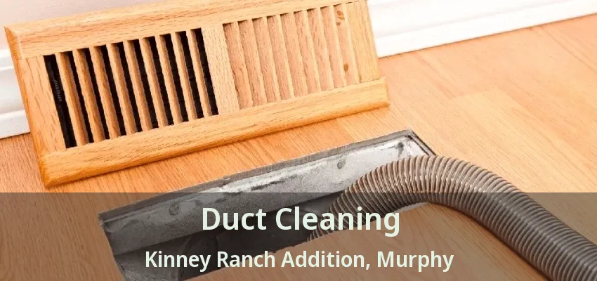 Duct Cleaning Kinney Ranch Addition, Murphy - TX