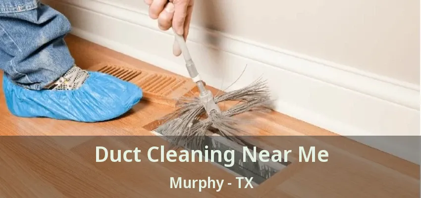 Duct Cleaning Near Me Murphy - TX