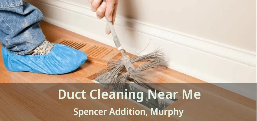 Duct Cleaning Near Me Spencer Addition, Murphy - TX
