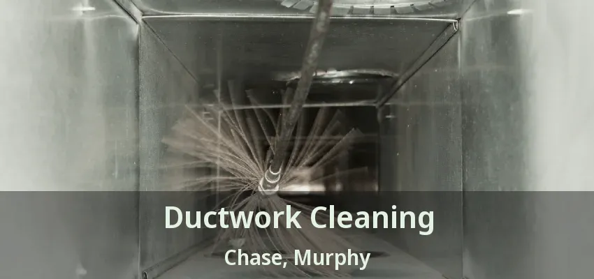 Ductwork Cleaning Chase, Murphy - TX