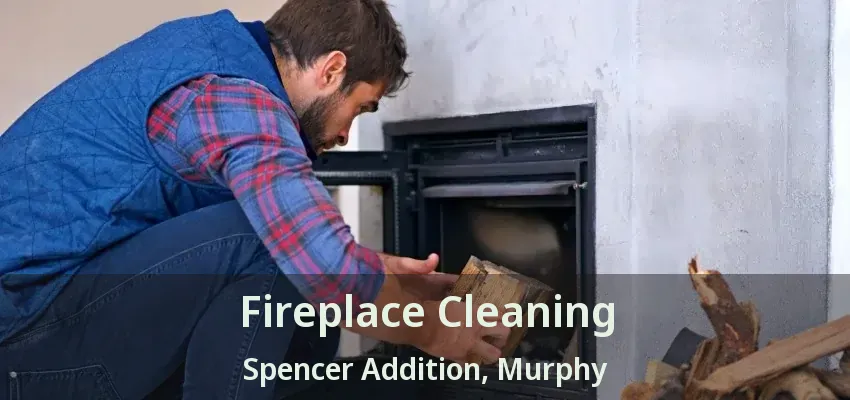 Fireplace Cleaning Spencer Addition, Murphy - TX
