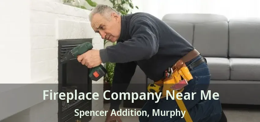 Fireplace Company Near Me Spencer Addition, Murphy - TX