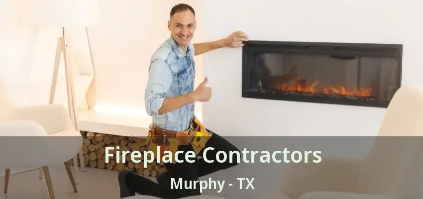 Fireplace Contractors Murphy - TX