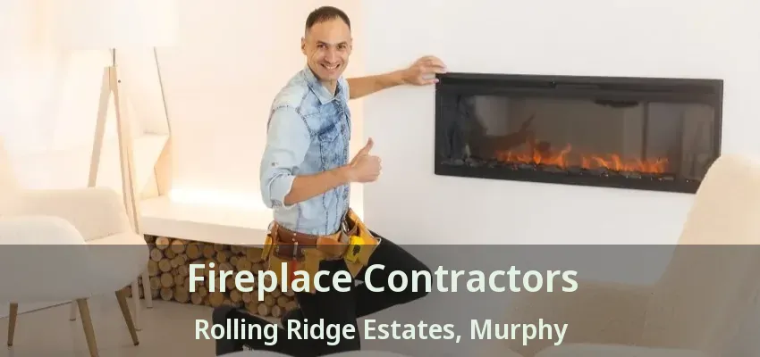 Fireplace Contractors Rolling Ridge Estates, Murphy - TX