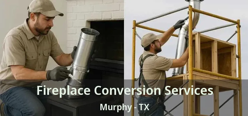 Fireplace Conversion Services Murphy - TX