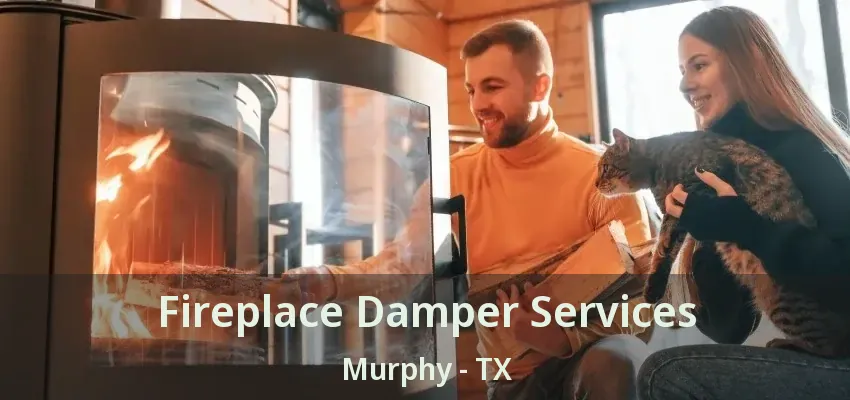 Fireplace Damper Services Murphy - TX