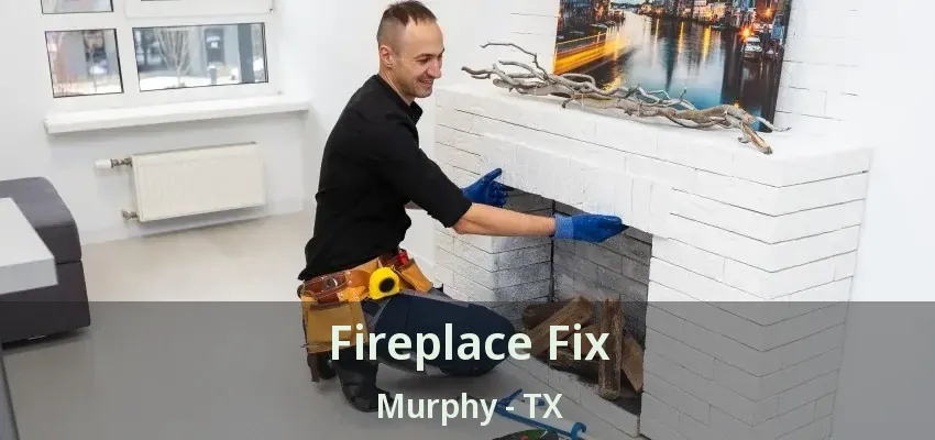 Fireplace Fix Murphy - TX