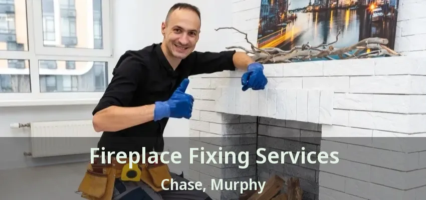 Fireplace Fixing Services Chase, Murphy - TX