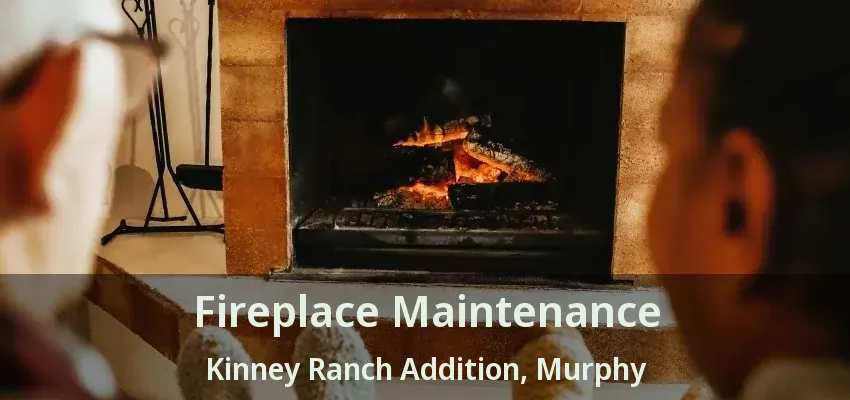 Fireplace Maintenance Kinney Ranch Addition, Murphy - TX