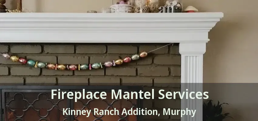 Fireplace Mantel Services Kinney Ranch Addition, Murphy - TX