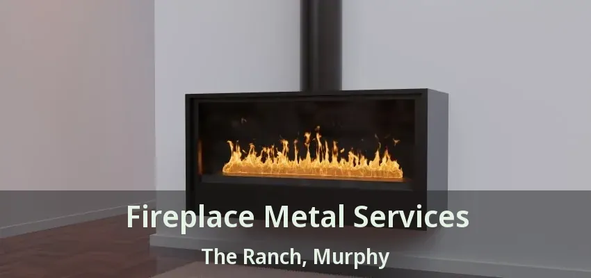 Fireplace Metal Services The Ranch, Murphy - TX