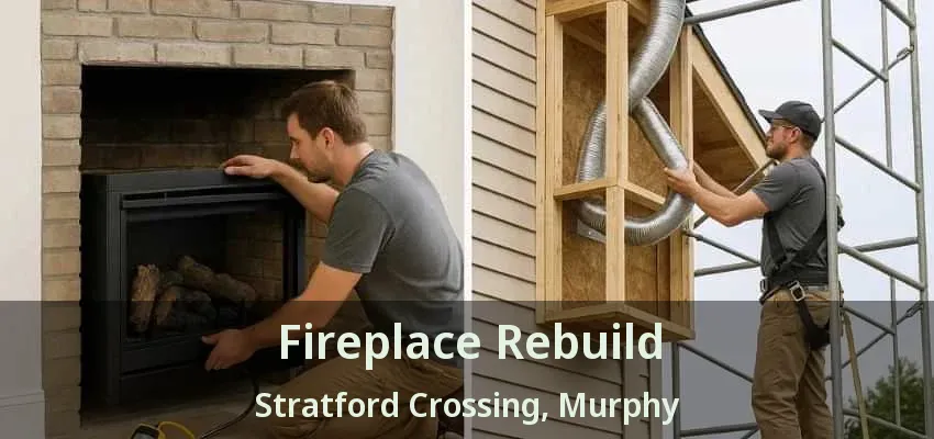 Fireplace Rebuild Stratford Crossing, Murphy - TX