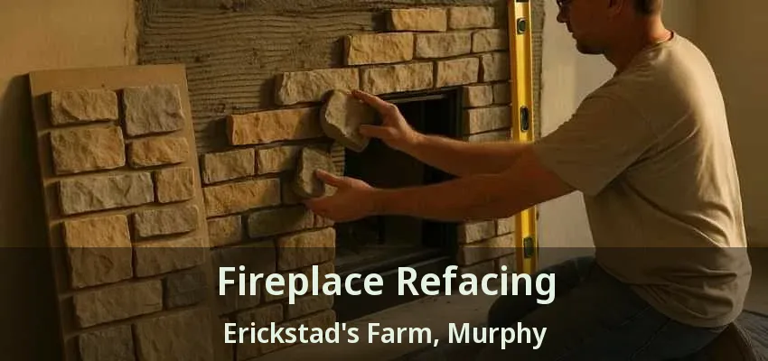 Fireplace Refacing Erickstad's Farm, Murphy - TX